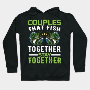 couples that fish together stay together Hoodie